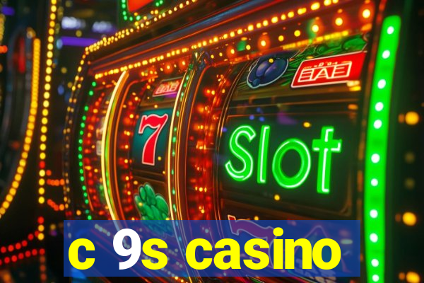 c 9s casino